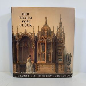 Der Traum Vom Gluck - Die Kunst Des Historismus in Europa